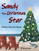 Sandy, the Christmas Star: Folklore from the Beach B0BMD6JJ19 Book Cover