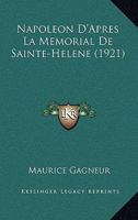 Napoleon D'Apres La Memorial De Sainte-Helene (1921) 2329080557 Book Cover