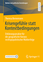 Krisengefühle statt Kontextbedingungen: Erklärungsansätze für die geografische Varianz rechtspopulistischer Wahlerfolge (Wahlen und politische Einstellungen) (German Edition) 3658469706 Book Cover