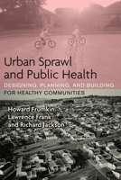 Urban Sprawl and Public Health: Designing, Planning, and Building for Healthy Communities 1559633050 Book Cover