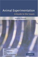 Animal Experimentation: A Guide to the Issues 0521703484 Book Cover