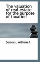 The valuation of real estate for the purpose of taxation 101755143X Book Cover