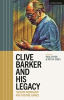 Clive Barker and his Legacy: Theatre Workshop and Theatre Games 1350296163 Book Cover