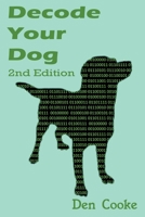 Decode Your Dog (2nd Edition): Become Your Own Dog Whisperer 1838301208 Book Cover