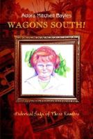 Wagons South! 1410746658 Book Cover