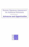 Human Exposure Assessment for Airborne Pollutants: Advances and Opportunities 0309042844 Book Cover