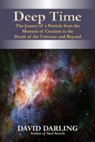 DEEP TIME: The Journey of a Single Sub-Atomic Particle from the Moment of Creation to the Death of the Universe - and Beyond 0385302290 Book Cover