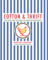 Cotton and Thrift: Feed Sacks and the Fabric of American Households 168283042X Book Cover