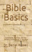 Bible Basics: Summaries, Outlines, and Key Verses of Every Book in the Bible 1717243347 Book Cover