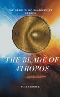 The Spirits of Shadowfire Series: The Blade of Atropos 1546293833 Book Cover