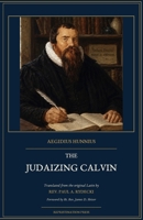 The Judaizing Calvin 1891469517 Book Cover