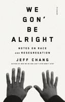 We Gon' Be Alright: Notes on Race and Resegregation 0312429487 Book Cover