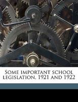 Some Important School Legislation, 1921 and 1922 1176985205 Book Cover