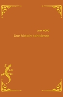 Une histoire tahitienne (French Edition) B0F2DYYG7W Book Cover