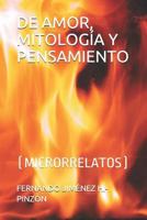 de Amor, Mitología Y Pensamiento: (microrrelatos) 1790116112 Book Cover