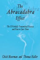 The Abracadabra Effect: The Thirteen Verbally Transmitted Diseases and How to Cure Them 0982156855 Book Cover