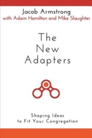 The New Adapters: Shaping Ideas to Fit Your Congregation 1630883239 Book Cover