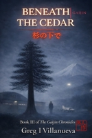 Beneath the Cedar ???? (The Gaijin Chronicles) B0GVSBS7F2 Book Cover