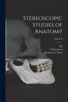 Stereoscopic Studies of Anatomy; Volume 9 B0BMXSW8Y6 Book Cover