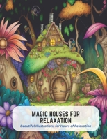 Magic Houses for Relaxation: Beautiful Illustrations for Hours of Relaxation B0C5KNR87S Book Cover