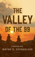 The Valley of the 99: A Western Duo 1094086363 Book Cover