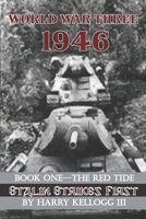 World War Three 1946 - Book One - The Red Tide - Stalin Strikes First: Stalin Strikes First 1704563941 Book Cover