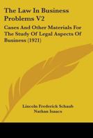 The Law In Business Problems V2: Cases And Other Materials For The Study Of Legal Aspects Of Business 0548836949 Book Cover