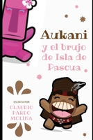 Aukani y el brujo de isla de Pascua (Spanish Edition) B08JF5HQMV Book Cover