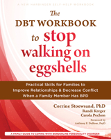 The DBT Workbook to Stop Walking on Eggshells: Practical Skills for Families to Improve Relationships and Decrease Conflict When a Family Member Has BPD 1648484220 Book Cover