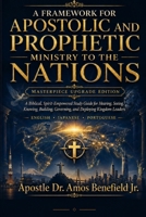 A Framework For Apostolic And Prophetic Ministry To The Nations: Master Upgrade Edition B0HGGJVG26 Book Cover