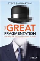 The Great Fragmentation: And Why the Future of Business Is Small 0730312682 Book Cover