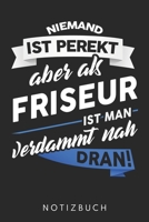 Niemand Ist Perfekt Aber Als Friseur Ist Man Verdammt Nah Dran: Din A5 Linien Heft (Liniert) Für Friseur | Notizbuch Tagebuch Planer Friseure Frisör | ... Ausbildung Notebook (German Edition) 1673484476 Book Cover