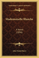 Mademoiselle Blanche 1519544308 Book Cover