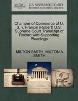 Chamber of Commerce of U. S. v. Francis (Robert) U.S. Supreme Court Transcript of Record with Supporting Pleadings 1270636138 Book Cover