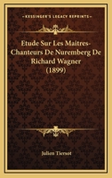 Etude Sur Les Maitres-Chanteurs de Nuremberg de Richard Wagner 1173305211 Book Cover