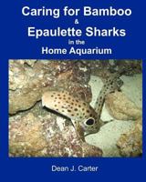 Caring for Bamboo and Epaulette Sharks in the Home Aquarium 1468068725 Book Cover