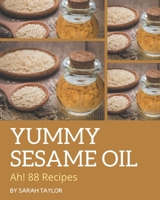 Ah! 88 Yummy Sesame Oil Recipes: Yummy Sesame Oil Cookbook - Your Best Friend Forever B08GPW49C2 Book Cover