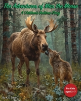The Adventures of Max the Moose: A Children's Bedtime Story (Bedtime Stories - Animals) B0F1Z2TKCY Book Cover