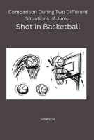 Comparison During Two Different Situations of Jump shot in Basketball 2091711586 Book Cover