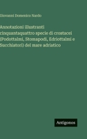 Annotazioni illustranti cinquantaquattro specie di crostacei (Podottalmi, Stomapodi, Edriottalmi e Succhiatori) del mare adriatico (Italian Edition) 3563239851 Book Cover