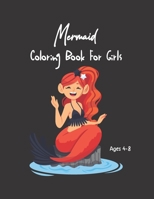 Mermaid Coloring Book For Girls Ages 4-8: For Kids Ages 4-8, B08PJG9ZGD Book Cover