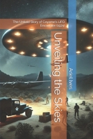 Unveiling the Skies: The Untold Story of Coyame's UFO Encounter (1974) B0DT132WY5 Book Cover