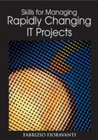 Skills for Managing Rapidly Changing IT Projects 1591407575 Book Cover
