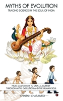 Myths of Evolution Tracing Science in the Soul of India: From Dashavatar to DNA: A Journey Through Myth, Evolution and the Human Soul B0FPXMK99J Book Cover