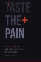 TASTE THE PAIN - The Making of The Red Hot Chili Peppers' Mother’s Milk B0GWR7ZPPW Book Cover