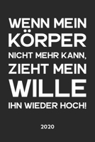Wenn mein Körper nicht mehr kann... 2020: Kalender Wochenplaner Jahresplaner Terminplaner Planer I Motivationssprüche als Geburtstagsgeschenk ... 110 Seiten für das Jahr 2020 1693954850 Book Cover