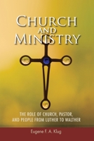 Church and Ministry: The Role of Church, Pastor, and People from Luther to Walther (Concordia Scholarship Today) 0570046254 Book Cover