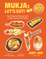 Mukja: Let?s Eat!: Fan-Favorite Recipes from K-Pop, K-Dramas, and More 1324111542 Book Cover