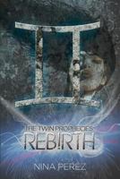 The Twin Prophecies: Rebirth 1466389362 Book Cover