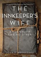 The Innkeeper's Wife: A friendship like no other 0578413957 Book Cover